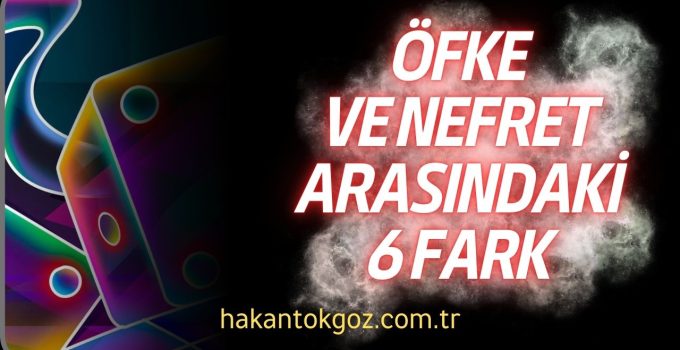Öfke ve Nefret Arasındaki Farklar